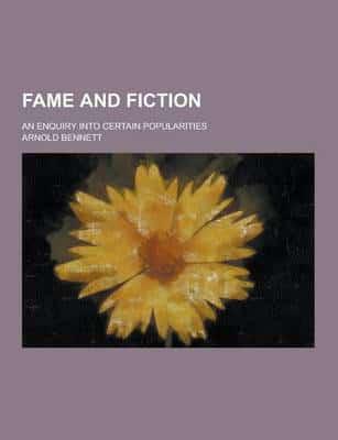 Fame and Fiction; An Enquiry Into Certain Popularities