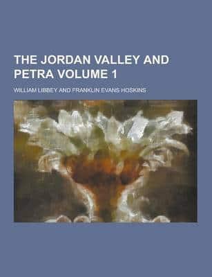 The Jordan Valley and Petra Volume 1