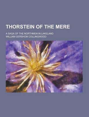 Thorstein of the Mere; A Saga of the Northmen in Lakeland