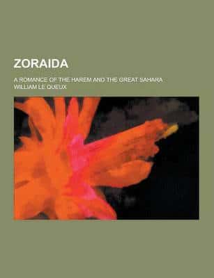 Zoraida; A Romance of the Harem and the Great Sahara