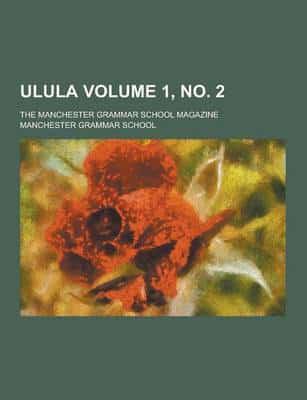 Ulula; The Manchester Grammar School Magazine Volume 1, No. 2