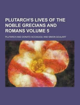 Plutarch's Lives of the Noble Grecians and Romans Volume 5
