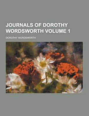 Journals of Dorothy Wordsworth Volume 1