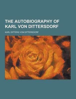 The Autobiography of Karl Von Dittersdorf