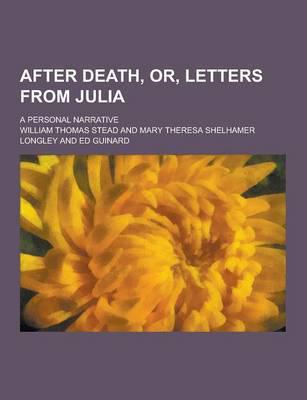After Death, Or, Letters from Julia; A Personal Narrative