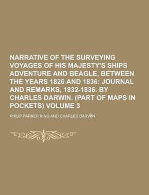 Narrative of the Surveying Voyages of His Majesty's Ships Adventure and Beagle, Between the Years 1826 and 1836 Volume 3
