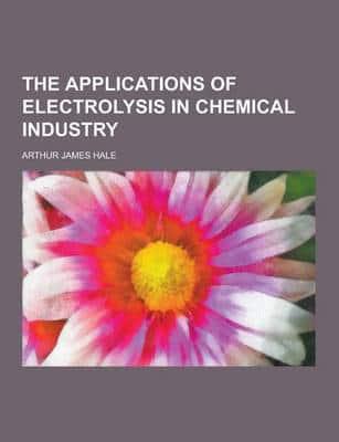 The Applications of Electrolysis in Chemical Industry