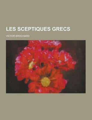 Les Sceptiques Grecs