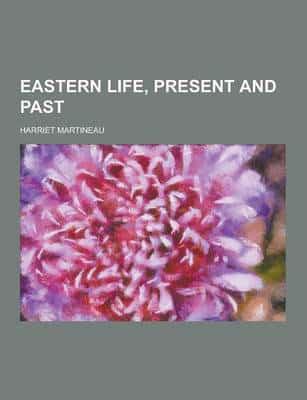 Eastern Life, Present and Past