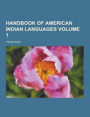 Handbook of American Indian Languages Volume 1
