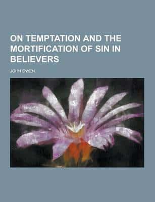 On Temptation and the Mortification of Sin in Believers