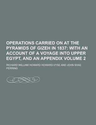 Operations Carried on at the Pyramids of Gizeh in 1837 Volume 2
