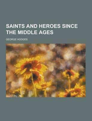 Saints and Heroes Since the Middle Ages