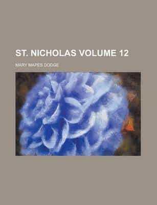 St. Nicholas Volume 12