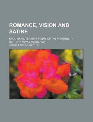Romance, Vision and Satire; English Alliterative Poems of the Fourteenth Ce