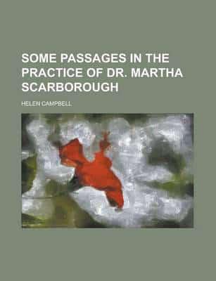 Some Passages in the Practice of Dr. Martha Scarborough