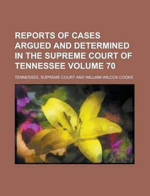 Reports of Cases Argued and Determined in the Supreme Court of Tennessee Vo