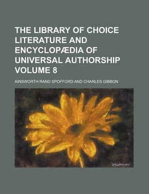 Library of Choice Literature and Encyclopaedia of Universal Authorship Volu