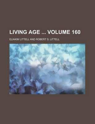 Living Age Volume 160