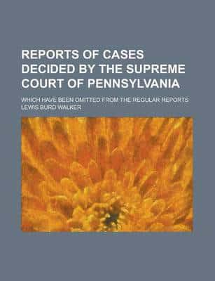 Reports of Cases Decided by the Supreme Court of Pennsylvania; Which Have B