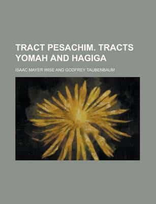 Tract Pesachim. Tracts Yomah and Hagiga