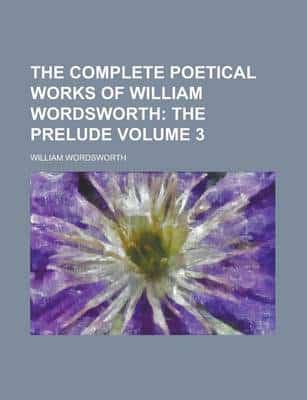 Complete Poetical Works of William Wordsworth Volume 3