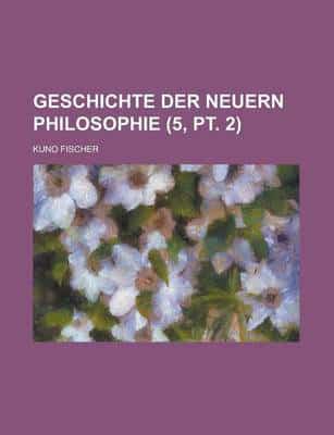 Geschichte Der Neuern Philosophie (5, Pt. 2)