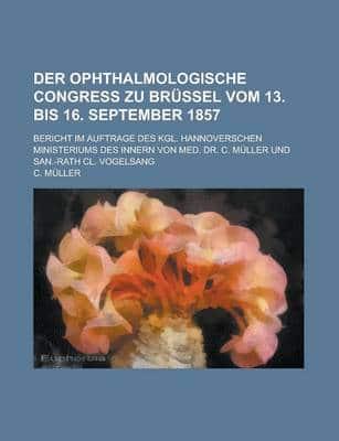 Ophthalmologische Congress Zu Brussel Vom 13. Bis 16. September 1857; Beric