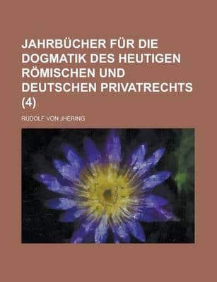 Jahrbucher Fur Die Dogmatik Des Heutigen Romischen Und Deutschen Privatrech