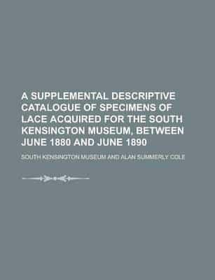 Supplemental Descriptive Catalogue of Specimens of Lace Acquired for the So