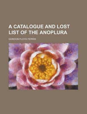 Catalogue and Lost List of the Anoplura