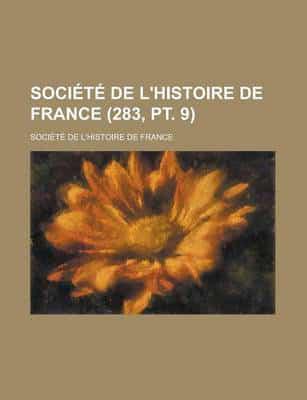 Societe De L'Histoire De France (283, PT. 9)