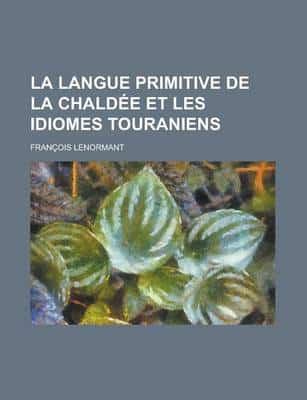 Langue Primitive De La Chaldee Et Les Idiomes Touraniens