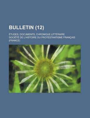 Bulletin (12); Etudes, Documents, Chronique Litteraire