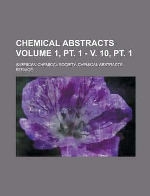 Chemical Abstracts Volume 1, Pt. 1 - V. 10, Pt. 1