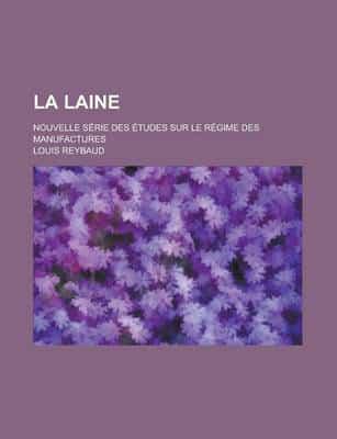 Laine; Nouvelle Serie Des Etudes Sur Le Regime Des Manufactures