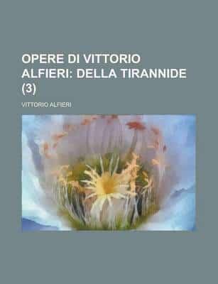 Opere Di Vittorio Alfieri (3); Della Tirannide