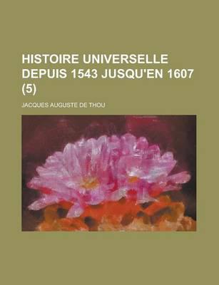 Histoire Universelle Depuis 1543 Jusqu'en 1607 (5)