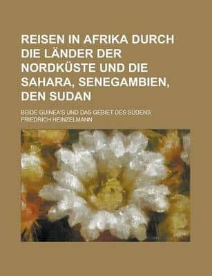 Reisen in Afrika Durch Die Lander Der Nordkuste Und Die Sahara, Senegambien