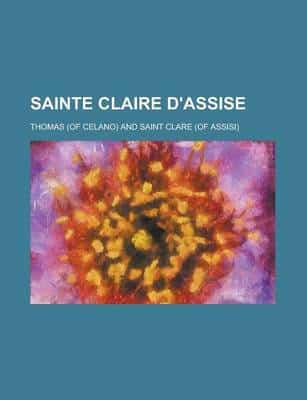 Sainte Claire D'Assise; Sa Vie & Ses Miracles