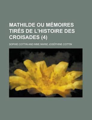 Mathilde Ou Memoires Tires De L'histoire Des Croisades (4)