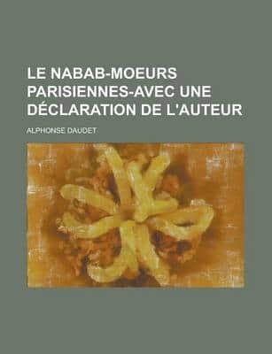Nabab-moeurs Parisiennes-avec Une Declaration De L'auteur