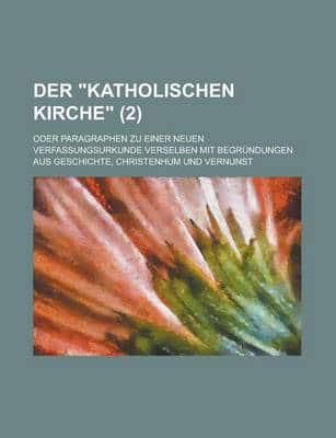 "Katholischen Kirche" (2); Oder Paragraphen Zu Einer Neuen Verfassungsurkun