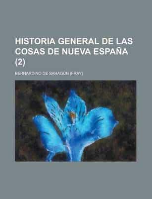 Historia General De Las Cosas De Nueva Espana (2)