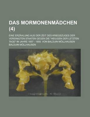 Mormonenmadchen (4); Eine Erzahlung Aus Der Zeit Des Kriegszuges Der Verein