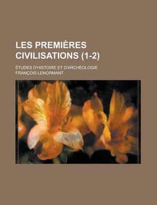 Les Premieres Civilisations (1-2); Etudes D'Histoire Et D'Archeologie