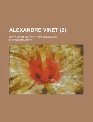 Alexandre Vinet (2); Historie De Sa Vie Et Ses Ouvrages