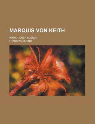 Marquis Von Keith; (Munchener Scenen)