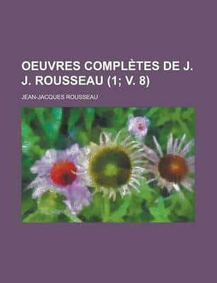 Oeuvres Compl Tes De J. J. Rousseau (1; V. 8)