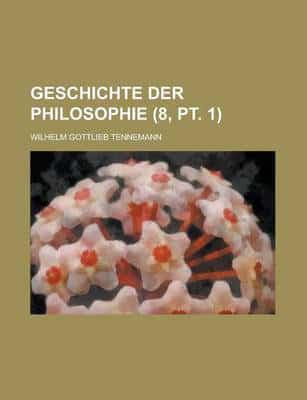 Geschichte Der Philosophie (8, Pt. 1)